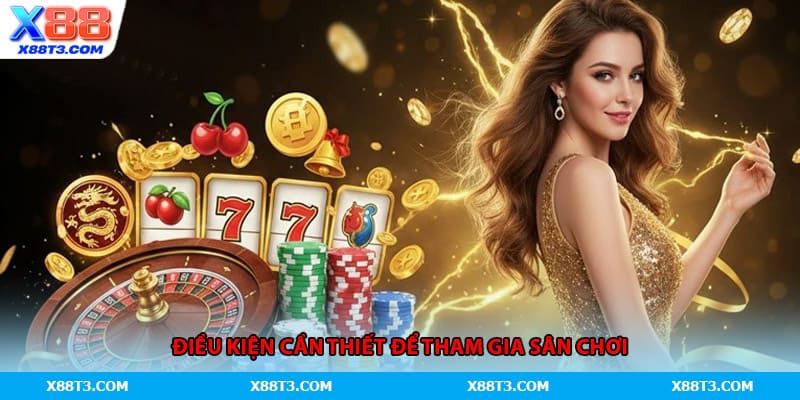 Điều kiện cần thiết để tham gia sân chơi